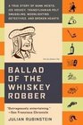 Ballad Of The Whiskey Robber  True Story Of Bank Heists Ice Hockey Transylvanian Pelt Smuggling