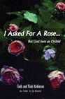 I Asked For A Rose But God Sent An Orchid