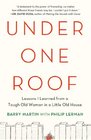 Under One Roof Lessons I Learned from a Tough Old Woman in a Little Old House