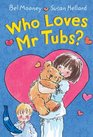 Who Loves Mr Tubs