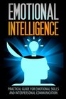 Emotional Intelligence A Practical Guide For Emotional Skills And Interpersonal Communication