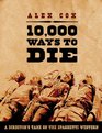 10000 Ways to Die A Director's Take on the Spaghetti Western