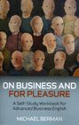 On Business and for Pleasure A SelfStudy Workbook for Advanced Business English