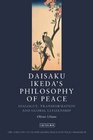 Daisaku Ikeda's Philosophy of Peace: Dialogue, Transformation and Global Civilization (Toda Institute Book Series on Global Peace and Policy)