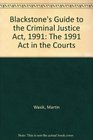 Blackstone's Guide to the Criminal Justice Act 1991 The 1991 Act in the Courts