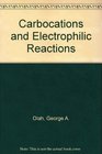 Carbocations and Electrophilic Reactions