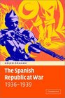 The Spanish Republic at War 19361939