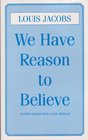 We Have Reason to Believe: Some Aspects of Jewish Theology Examined in the Light of Modern Thought