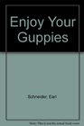 Enjoy Your Guppies