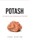 Potash An Inside Account of Saskatchewan's Pink Gold