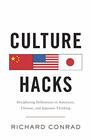 Culture Hacks Deciphering Differences in American Chinese and Japanese Thinking