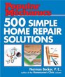 Popular Mechanics 500 Simple Home Repair Solutions