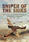 Sniper of the Skies The Story of George Frederick 'Screwball' Beurling DSO DFC DFM