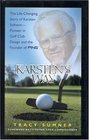 Karsten's Way The LifeChanging Story of Karsten SolheimPioneer in Golf Club Design and the Founder of PING