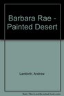 Barbara Rae  Painted Desert