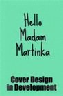 Hello Madam Martinka