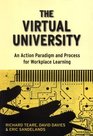 The Virtual University An Action Paradigm and Process for Workplace Learning
