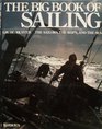 Big Book of Sailing The Sailors the Ships and the Sea