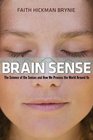 Brain Sense The Science of the Senses and How We Process the World Around Us