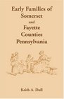 Early Families of Somerset and Fayette Counties Pennsylvania
