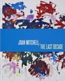 Joan Mitchell The Last Decade