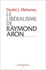 Le Libralisme de Raymond Aron Introduction critique
