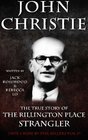 John Christie The True Story of The Rillington Place Strangler Historical Serial Killers and Murderers