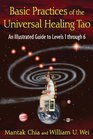 Basic Practices of the Universal Healing Tao An Illustrated Guide to Levels 1 through 6