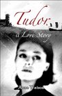 Tudor a Love Story