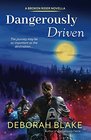 Dangerously Driven (Broken Riders, Bk 4)