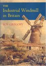 The Industrial Windmill in Britain