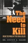 The Need to Kill Inside the World of the Serial Killer