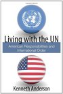 Living with the UN American Responsibilities and International Order