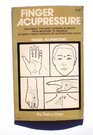 Finger Acupressure Treatment for Many Common Ailments from Migraine to Insomnia by Using Finger Massage on Acupuncture Points