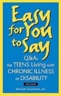 Easy for You to Say Q  As for Teens Living With Chronic Illness or Disabilities