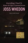 Everything I Need to Know in Life I Learned from Joss Whedon