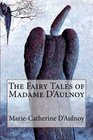 The Fairy Tales of Madame D'Aulnoy