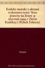 Kodeks morski z aktami wykonawczymi Stan prawny na dzien 31 stycznia 1995 r