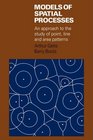 Models of Spatial Processes An Approach to the Study of Point Line and Area Patterns