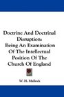 Doctrine And Doctrinal Disruption Being An Examination Of The Intellectual Position Of The Church Of England
