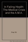 In Failing Health The Medical Crisis and the AMA