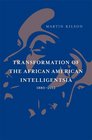 Transformation of the African American Intelligentsia 18802012
