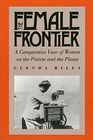 The female frontier A comparative view of women on the prairie and the plains