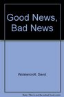 Good News Bad News