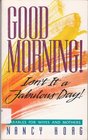 Good Morning Isn't It a Fabulous Day Parables for Wives and Mothers