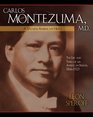 Carlos Montezuma MD A Yavapai American HeroThe Life and Times of an American Indian 18661923