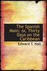 The Spanish Main or Thirty Days on the Caribbean