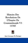 Histoire Des Revolutions De L'Empire De Constantinople V3