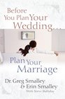 Before You Plan Your WeddingPlan Your Marriage