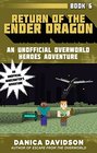 Return of the Ender Dragon An Unofficial Overworld Heroes Adventure Book Six